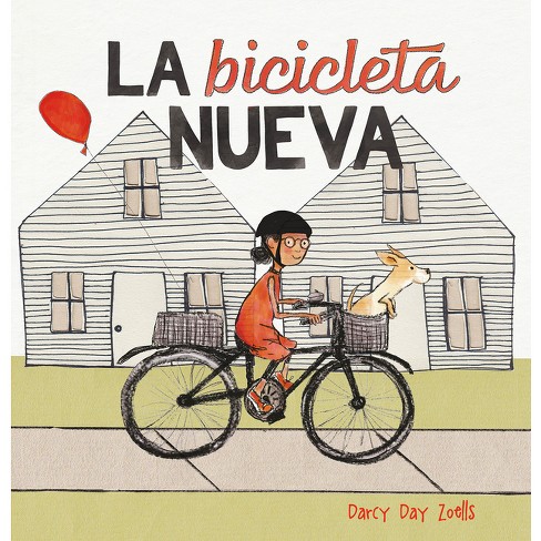 La Bicicleta Nueva By Darcy Day Zoells hardcover Target