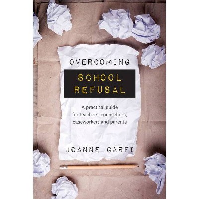 Overcoming School Refusal - by  Joanne Garfi (Paperback)