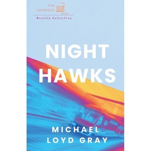 Night Hawks - by  Michael Loyd Gray (Paperback) - 1 of 1