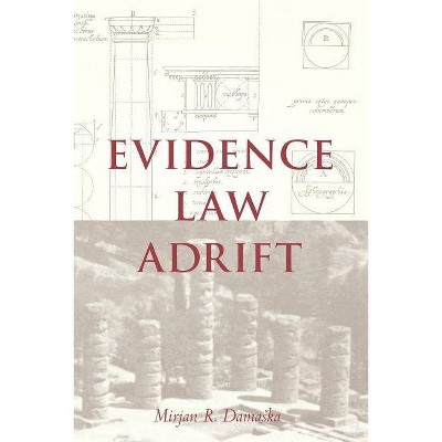 Evidence Law Adrift - by  Mirjan R Damaska (Paperback)