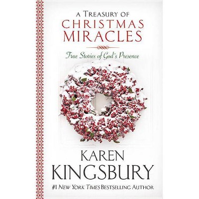 A Treasury of Christmas Miracles - by  Karen Kingsbury (Hardcover)