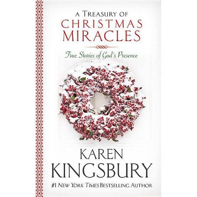 A Treasury of Christmas Miracles - by  Karen Kingsbury (Hardcover)