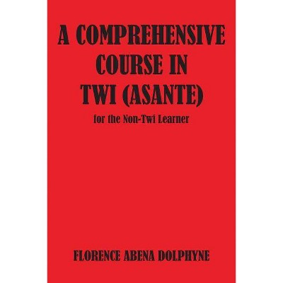 Comprehensive Course in Twi (Asa - by  Florence Abena Dolphyne (Paperback)