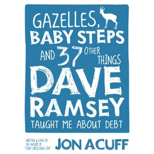 Gazelles, Baby Steps & 37 Other Things - by  Jon Acuff (Paperback) - 1 of 1