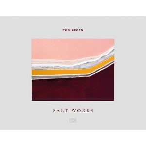 Tom Hegen: Salt Works - by  Nadine Barth (Hardcover) - 1 of 1