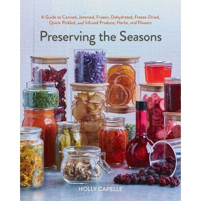 Preserving the Seasons - by  Holly Capelle (Paperback)
