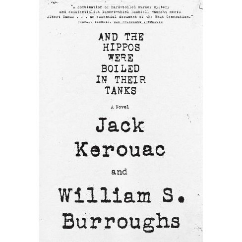 And the Hippos Were Boiled in Their Tanks - by  William S Burroughs & Jack Kerouac (Paperback) - image 1 of 1