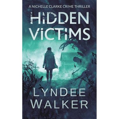 Hidden Victims - (Nichelle Clarke) by  LynDee Walker (Paperback)