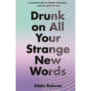 Drunk on All Your Strange New Words - by  Eddie Robson (Paperback) - 1 of 1