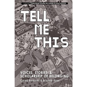 Tell Me This - (Transforming Teaching and Learning in Higher Education) by  Carey Borkoski & Brianne Roos (Hardcover) - 1 of 1
