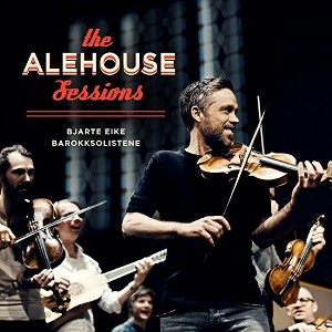 Bjarte Eike & Barokksolistene - The Alehouse Sessions (CD) - 1 of 1