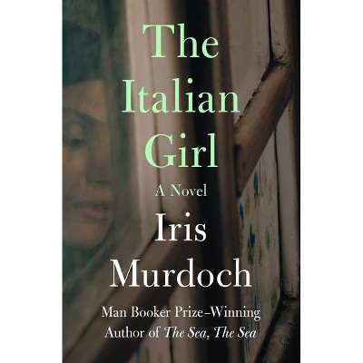 The Italian Girl - by  Iris Murdoch (Paperback)