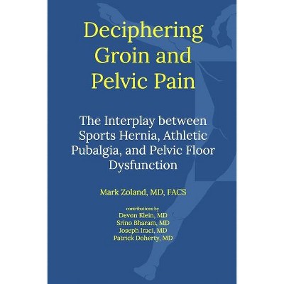 Deciphering Groin and Pelvic Pain - by  Mark Zoland (Paperback)