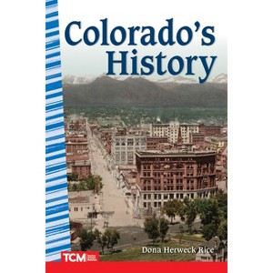 Colorado's History - (Social Studies: Informational Text) by  Dona Herweck Rice (Paperback) - 1 of 1