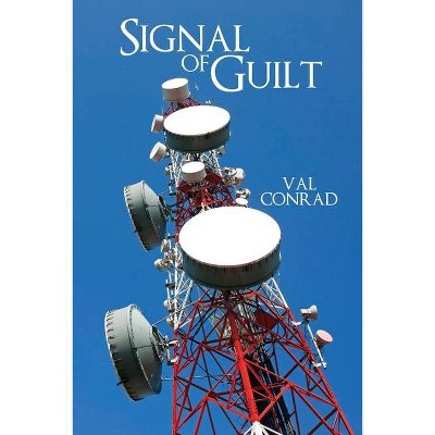 Signal of Guilt - by  Val Conrad (Paperback)