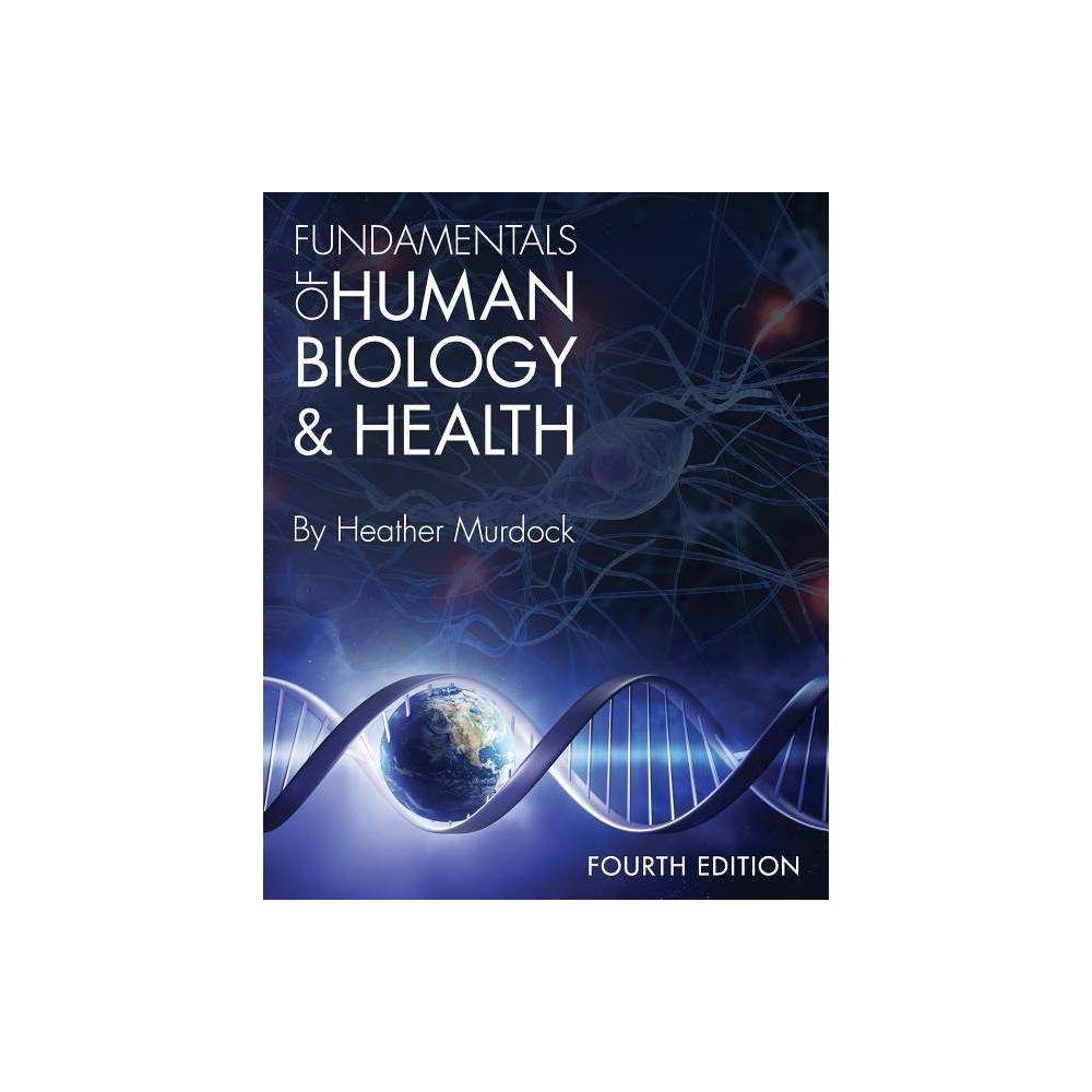 ISBN 9781626610798 product image for Fundamentals of Human Biology and Health - 4th Edition by Heather Murdock (Paper | upcitemdb.com