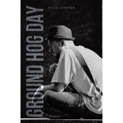 Ground Hog Day - by  Nydia Caraman (Paperback)