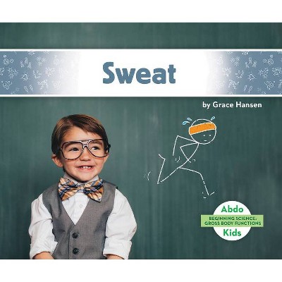  Sweat - by  Grace Hansen (Paperback) 