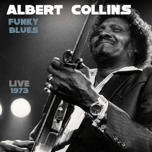 Albert Collins - Funky Blues Live 1973 (CD) - 1 of 1