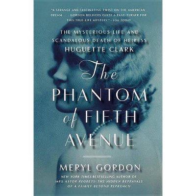 The Phantom of Fifth Avenue - by  Meryl Gordon (Paperback)