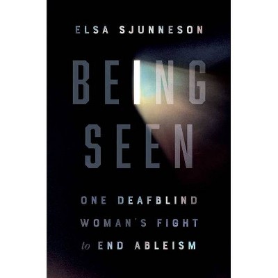 Being Seen - by  Elsa Sjunneson (Hardcover)