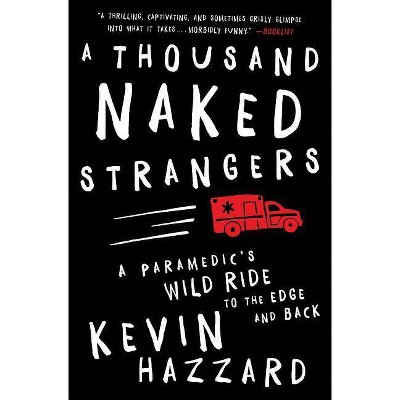 A Thousand Naked Strangers - by  Kevin Hazzard (Paperback)