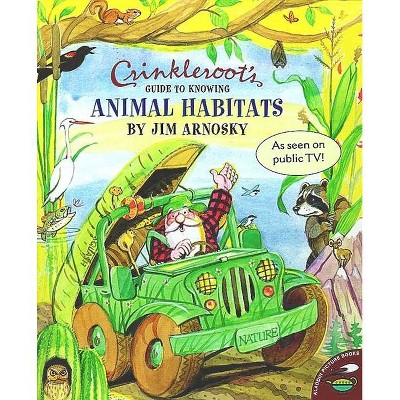 Crinkleroot's Guide to Knowing Animal Habitats - by  Jim Arnosky (Paperback)