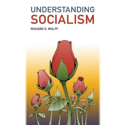 Understanding Socialism - by  Richard D Wolff (Paperback)