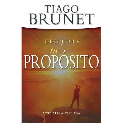 Descubre Tu Propósito - by  Tiago Brunet (Paperback)