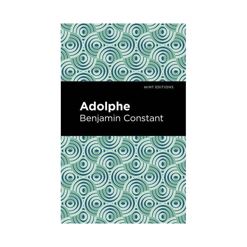 Adolphe - (Mint Editions (Literary Fiction)) by  Benjamin Constant (Paperback), 1 of 2