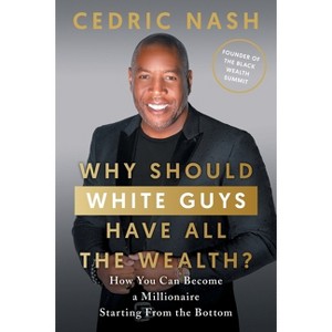 Why Should White Guys Have All the Wealth? - by Cedric Nash - 1 of 1
