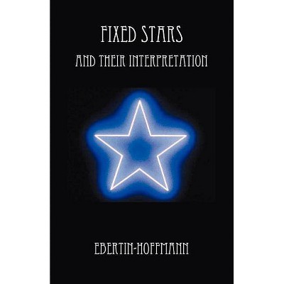 Fixed Stars and Their Interpretation - by  Ebertin-Hoffmann (Paperback)