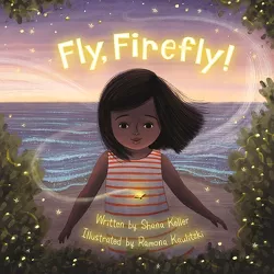 Fly, Firefly - by Shana Keller