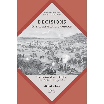 Decisions of the Maryland Campaign - (Command Decisions in America's Civil War) by  Michael S Lang (Paperback)
