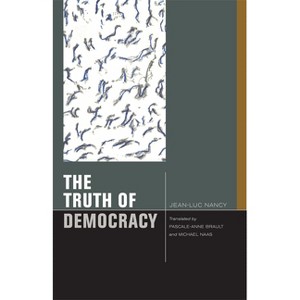 The Truth of Democracy - (Just Ideas) by  Jean-Luc Nancy (Paperback) - 1 of 1