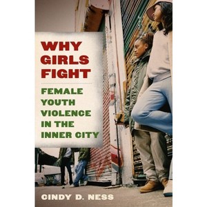 Why Girls Fight - by  Cindy D Ness (Paperback) - 1 of 1