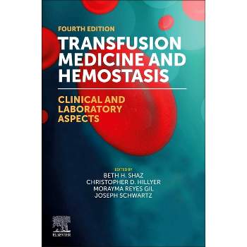 Transfusion Medicine and Hemostasis - 4th Edition by  Beth H Shaz & Christopher D Hillyer & Schwartz & Morayma Reyes Gil (Paperback)