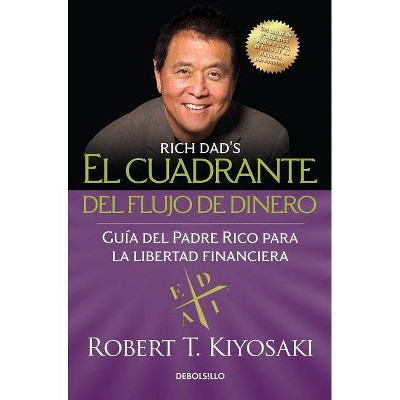 El Cuadrante del Flujo de Dinero / Rich Dad's Cashflow Quadrant - by  Robert T Kiyosaki (Paperback)