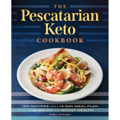 The Pescatarian Keto Cookbook - by  Shelby Law Ruttan (Paperback)