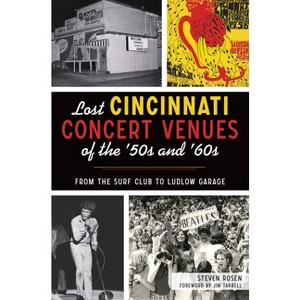 Lost Cincinnati Concert Venues of the '50s and '60s - by  Steven Rosen (Paperback) - 1 of 1
