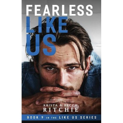 Fearless Like Us (Like Us #9) - by  Krista Ritchie & Becca Ritchie (Paperback)