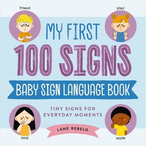 My First 100 Signs: Baby Sign Language Book - by  Lane Rebelo (Hardcover) - 1 of 1
