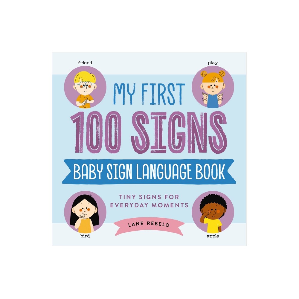 My First 100 Signs: Baby Sign Language Book - by Lane Rebelo (Hardcover)