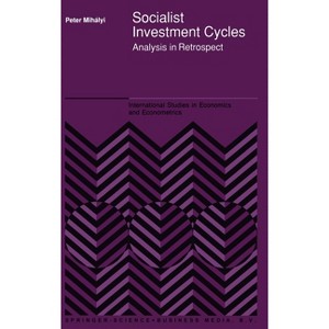 Socialist Investment Cycles - (Cancer Treatment and Research) by  Peter Mihalyi (Hardcover) - 1 of 1
