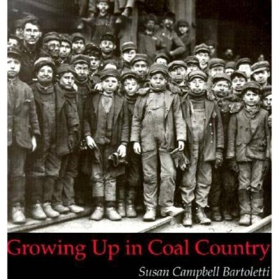 Growing Up in Coal Country - by  Susan Campbell Bartoletti (Paperback)