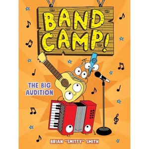 Band Camp! 4: The Big Audition (Band Camp! #4)(a Little Bee Graphic Novel Series for Kids) - by Brian Smitty Smith - 1 of 1
