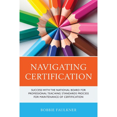 Navigating Certification - (What Works!) by  Bobbie Faulkner (Paperback)