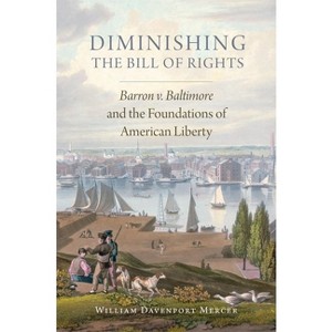 Diminishing the Bill of Rights, Volume 3 - (Studies in American Constitutional Heritage) by  William Davenport Mercer (Hardcover) - 1 of 1