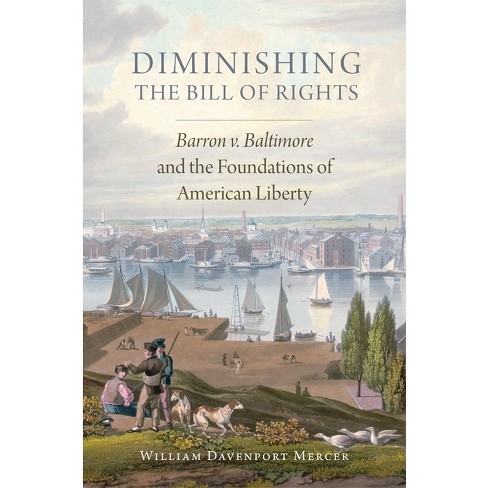 Diminishing the Bill of Rights, Volume 3 - (Studies in American Constitutional Heritage) by  William Davenport Mercer (Hardcover) - image 1 of 1