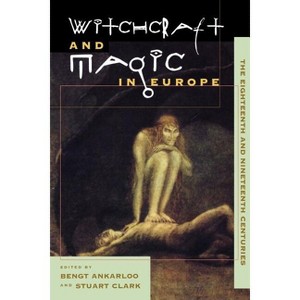 Witchcraft and Magic in Europe, Volume 5 - (Witchcraft and Magic in Europe (Paperback)) by  Bengt Ankarloo & Stuart Clark (Paperback) - 1 of 1